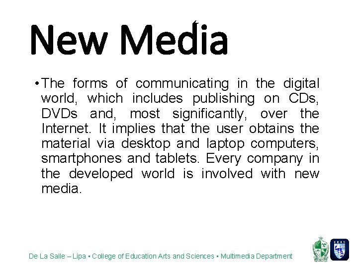 New Media • The forms of communicating in the digital world, which includes publishing