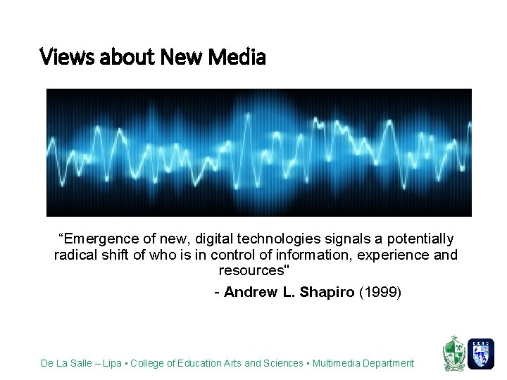 Views about New Media “Emergence of new, digital technologies signals a potentially radical shift