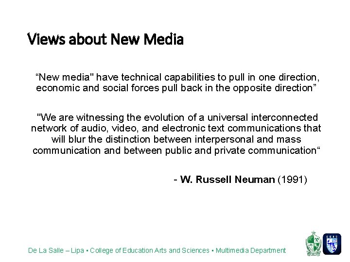 Views about New Media “New media" have technical capabilities to pull in one direction,