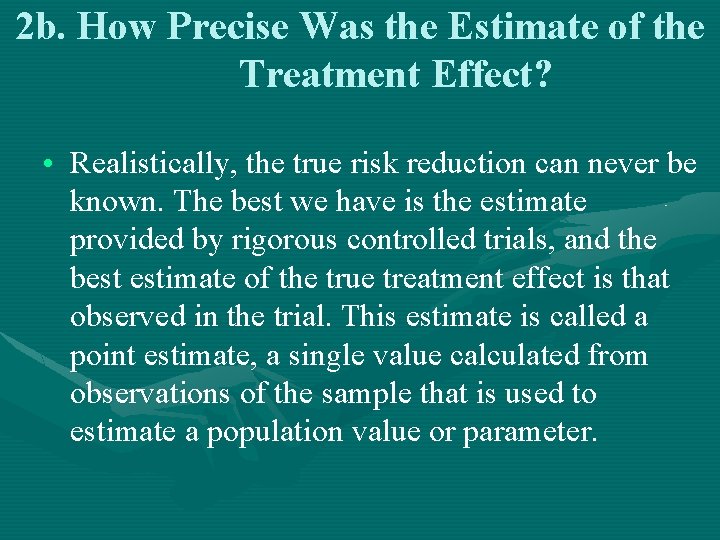 2 b. How Precise Was the Estimate of the Treatment Effect? • Realistically, the