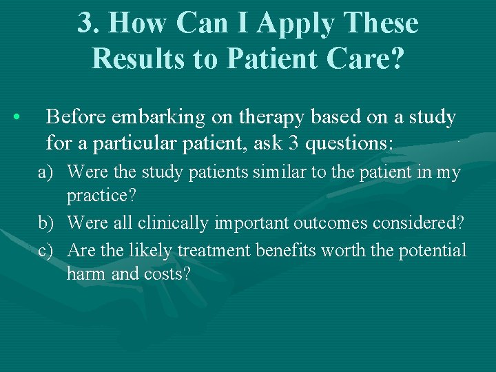 3. How Can I Apply These Results to Patient Care? • Before embarking on