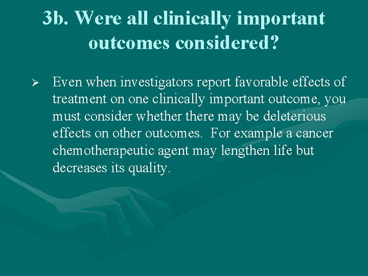 3 b. Were all clinically important outcomes considered? Ø Even when investigators report favorable