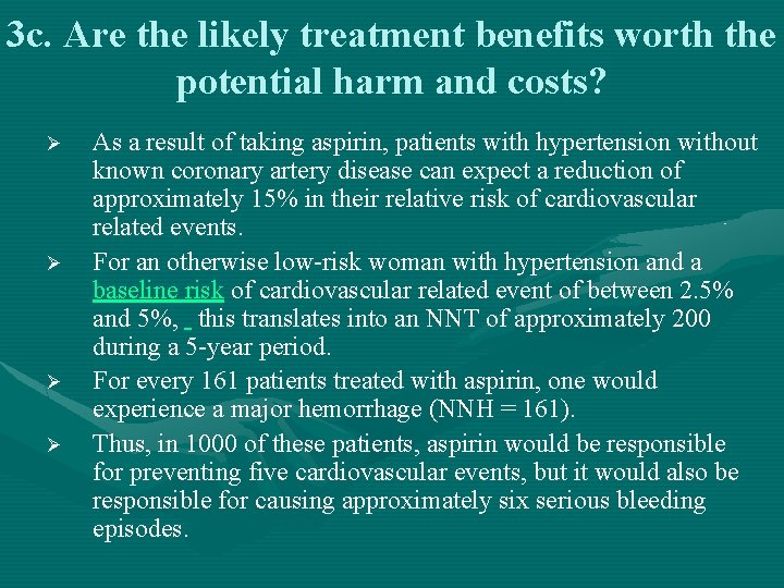 3 c. Are the likely treatment benefits worth the potential harm and costs? Ø