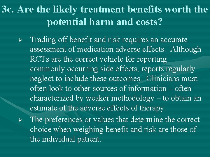 3 c. Are the likely treatment benefits worth the potential harm and costs? Ø