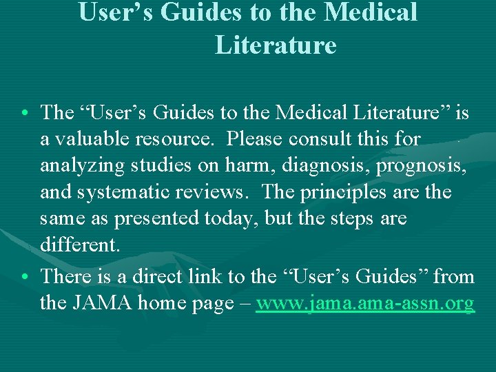 User’s Guides to the Medical Literature • The “User’s Guides to the Medical Literature”