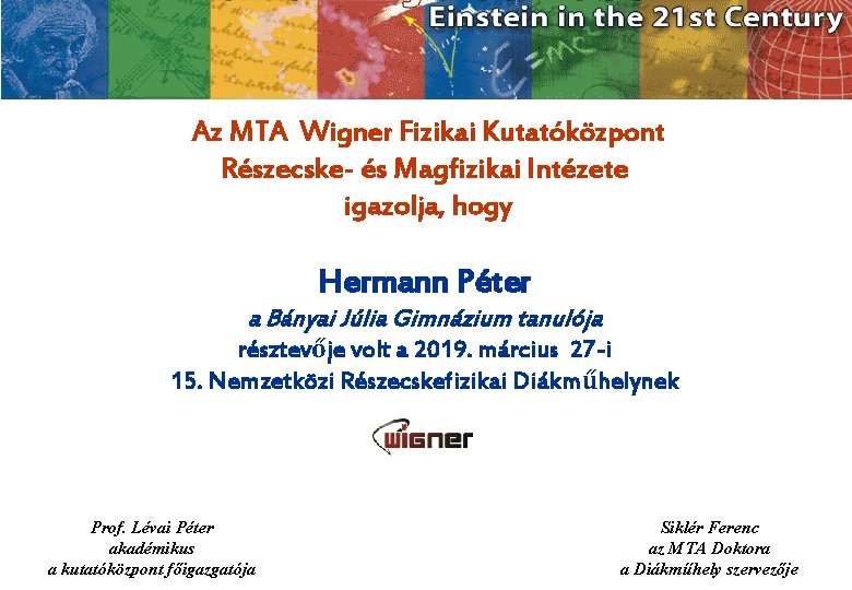 Az MTA Wigner Fizikai Kutatóközpont Részecske- és Magfizikai Intézete igazolja, hogy Hermann Péter a