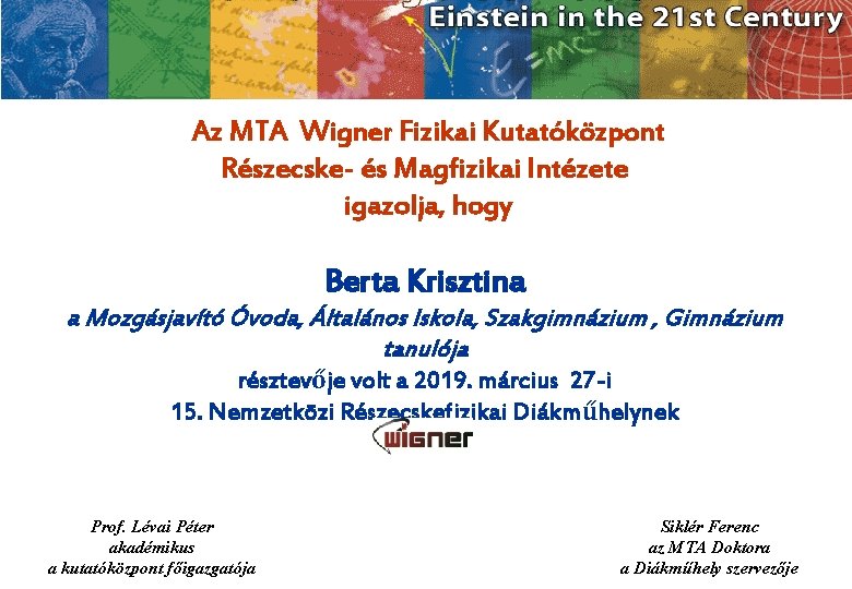 Az MTA Wigner Fizikai Kutatóközpont Részecske- és Magfizikai Intézete igazolja, hogy Berta Krisztina a