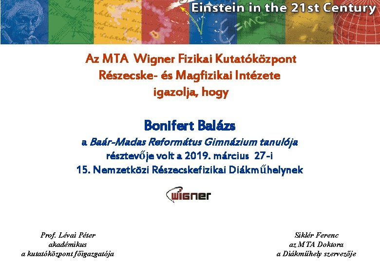 Az MTA Wigner Fizikai Kutatóközpont Részecske- és Magfizikai Intézete igazolja, hogy Bonifert Balázs a