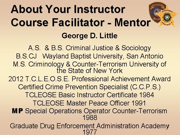 About Your Instructor Course Facilitator - Mentor George D. Little A. S. & B.