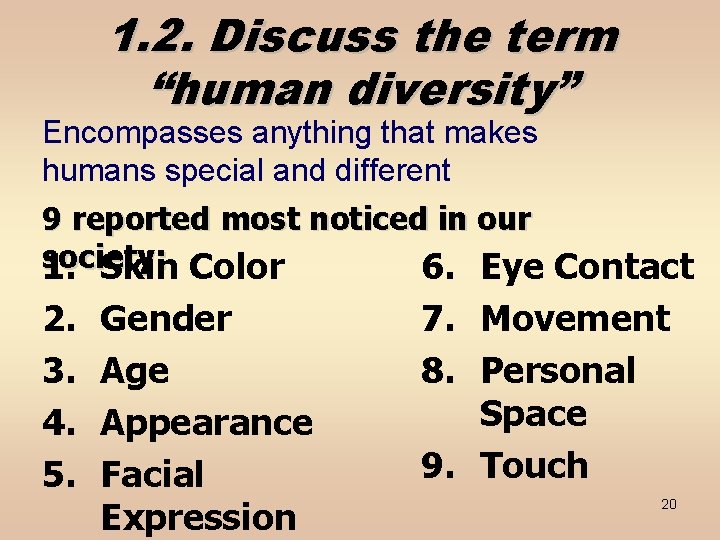 1. 2. Discuss the term “human diversity” Encompasses anything that makes humans special and