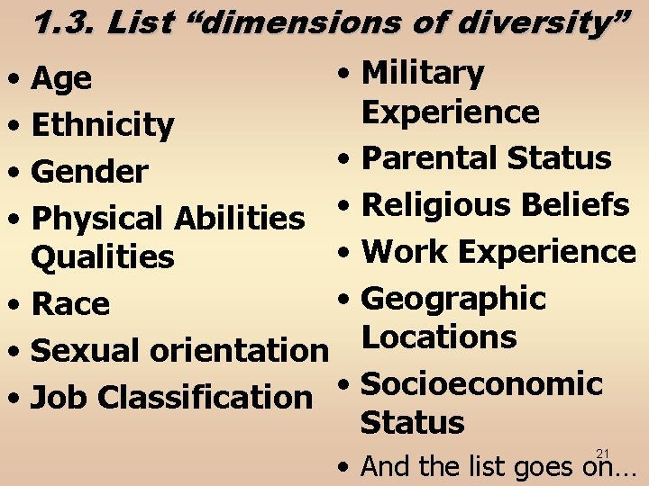 1. 3. List “dimensions of diversity” • Military • Age Experience • Ethnicity •