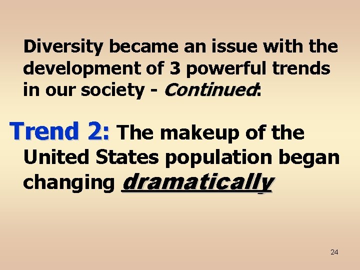 Diversity became an issue with the development of 3 powerful trends in our society