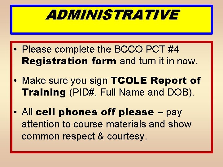 ADMINISTRATIVE • Please complete the BCCO PCT #4 Registration form and turn it in