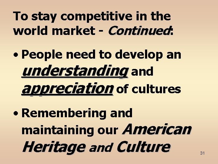 To stay competitive in the world market - Continued: • People need to develop