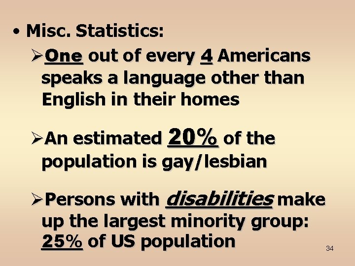  • Misc. Statistics: ØOne out of every 4 Americans speaks a language other
