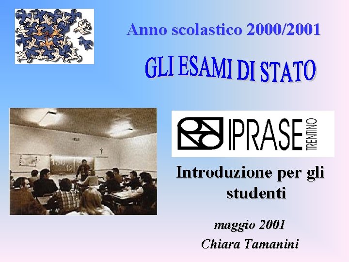 Anno scolastico 2000/2001 Introduzione per gli studenti maggio 2001 Chiara Tamanini 