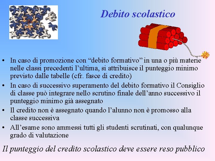 Debito scolastico • In caso di promozione con “debito formativo” in una o più