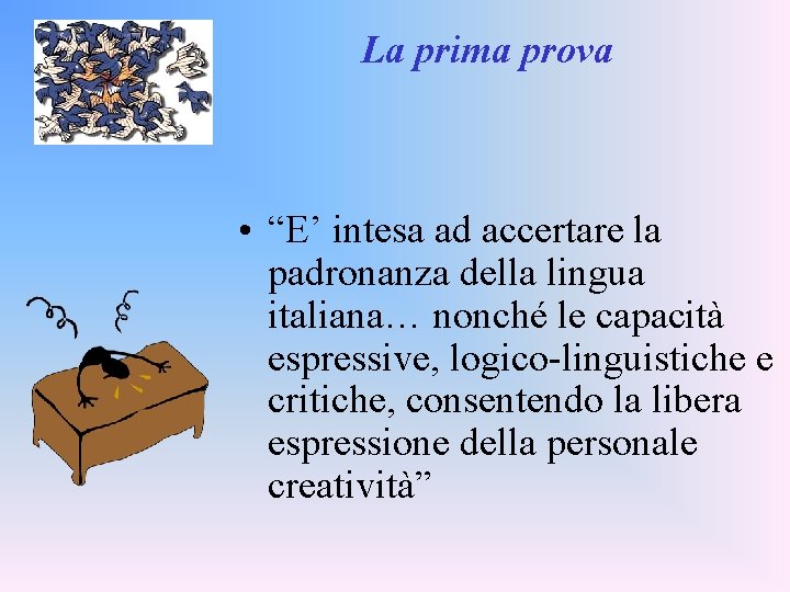 La prima prova • “E’ intesa ad accertare la padronanza della lingua italiana… nonché