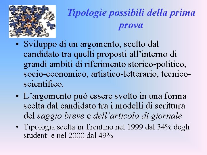 Tipologie possibili della prima prova • Sviluppo di un argomento, scelto dal candidato tra