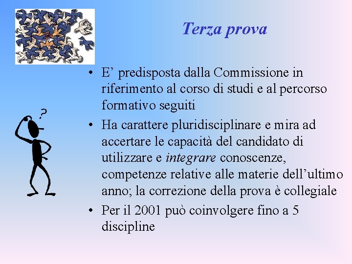 Terza prova • E’ predisposta dalla Commissione in riferimento al corso di studi e