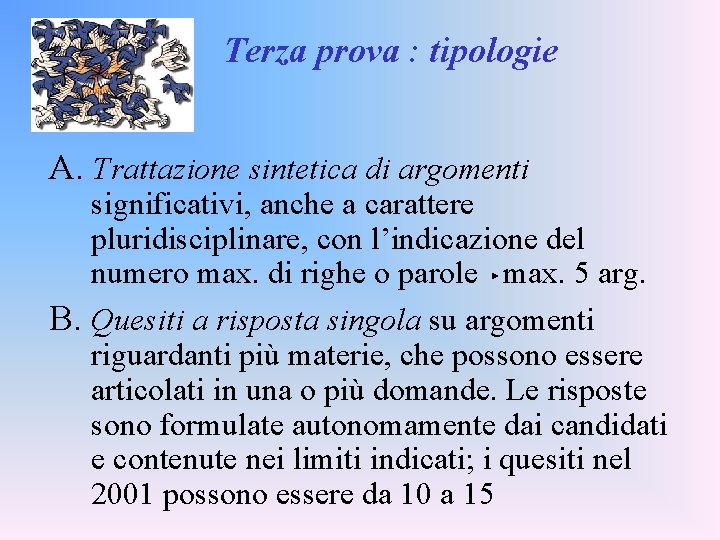 Terza prova : tipologie A. Trattazione sintetica di argomenti significativi, anche a carattere pluridisciplinare,