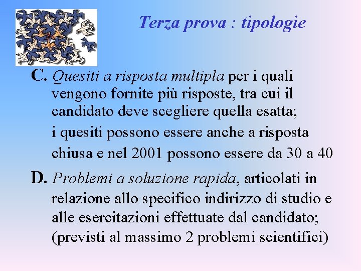 Terza prova : tipologie C. Quesiti a risposta multipla per i quali vengono fornite