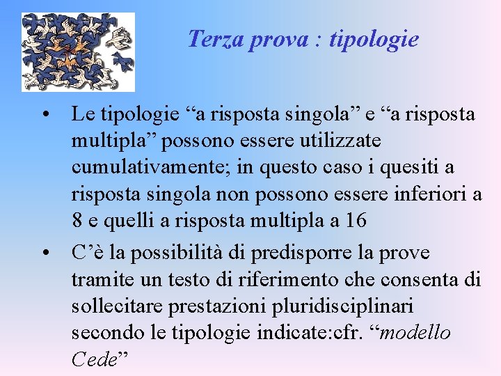 Terza prova : tipologie • Le tipologie “a risposta singola” e “a risposta multipla”