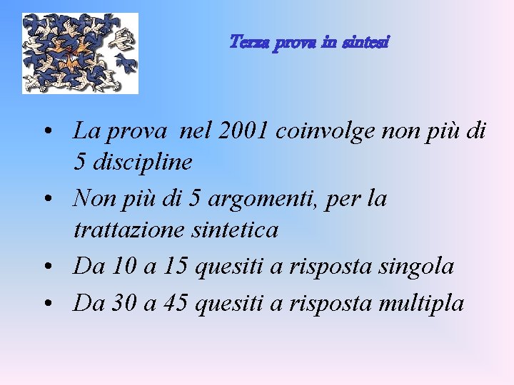 Terza prova in sintesi • La prova nel 2001 coinvolge non più di 5