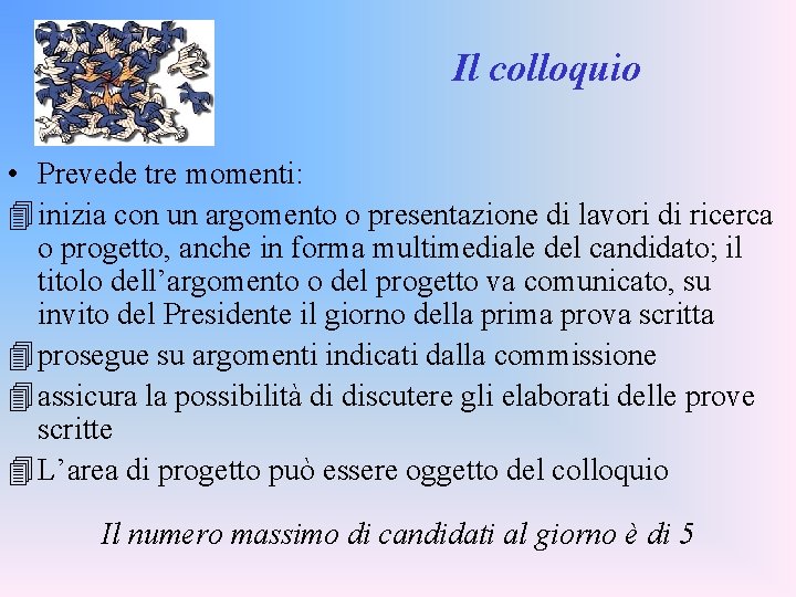 Il colloquio • Prevede tre momenti: 4 inizia con un argomento o presentazione di