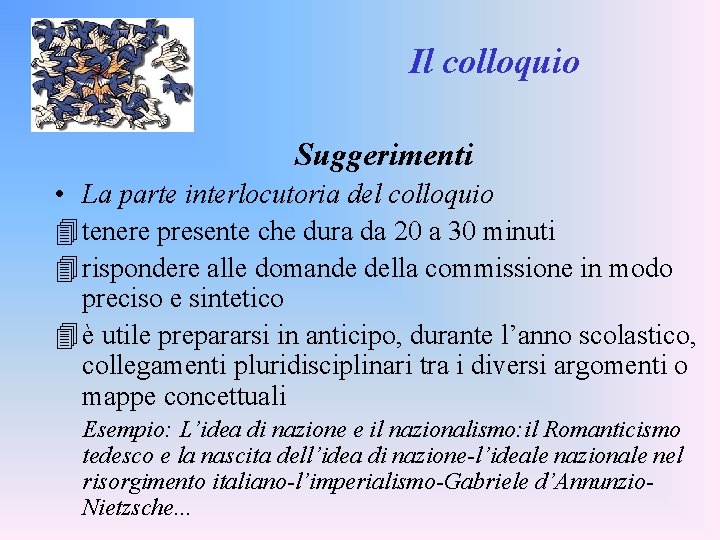 Il colloquio Suggerimenti • La parte interlocutoria del colloquio 4 tenere presente che dura