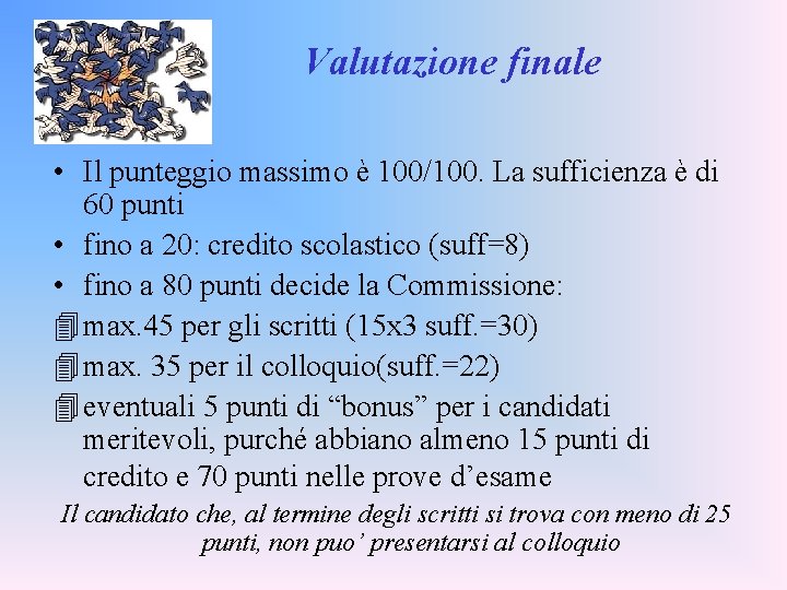 Valutazione finale • Il punteggio massimo è 100/100. La sufficienza è di 60 punti