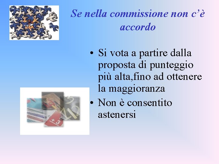 Se nella commissione non c’è accordo • Si vota a partire dalla proposta di