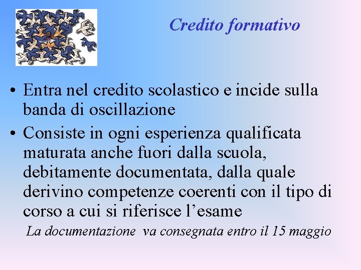 Credito formativo • Entra nel credito scolastico e incide sulla banda di oscillazione •