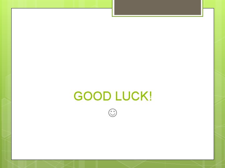 GOOD LUCK! 