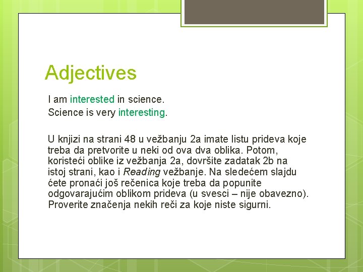 Adjectives I am interested in science. Science is very interesting. U knjizi na strani