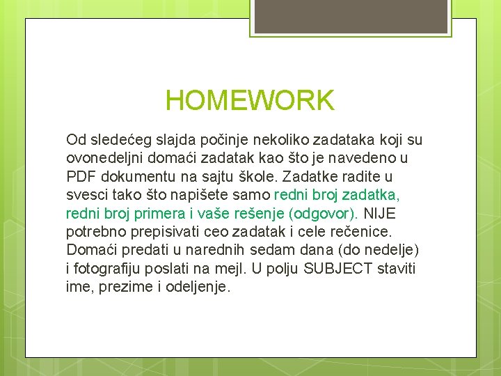 HOMEWORK Od sledećeg slajda počinje nekoliko zadataka koji su ovonedeljni domaći zadatak kao što