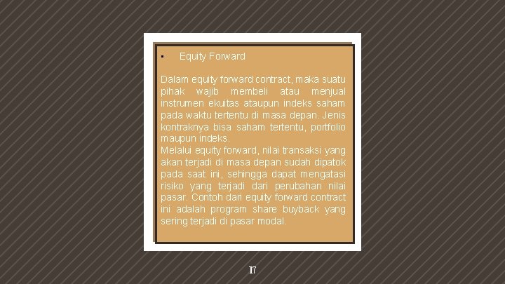  • “ Equity Forward Dalam equity forward contract, maka suatu pihak wajib membeli