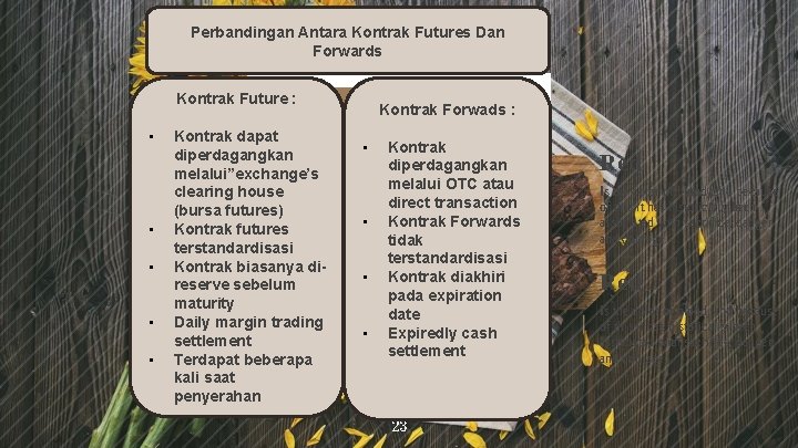 Perbandingan Antara Kontrak Futures Dan Forwards Kontrak Future : • • • Kontrak dapat
