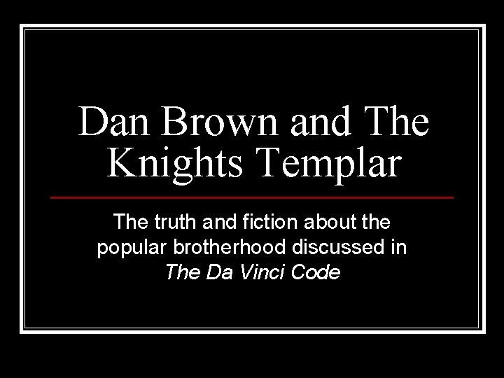 Dan Brown and The Knights Templar The truth and fiction about the popular brotherhood