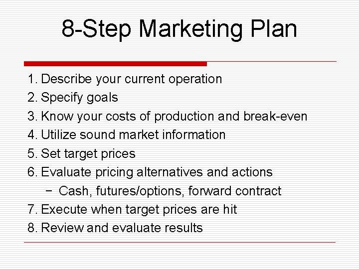 8 -Step Marketing Plan 1. Describe your current operation 2. Specify goals 3. Know