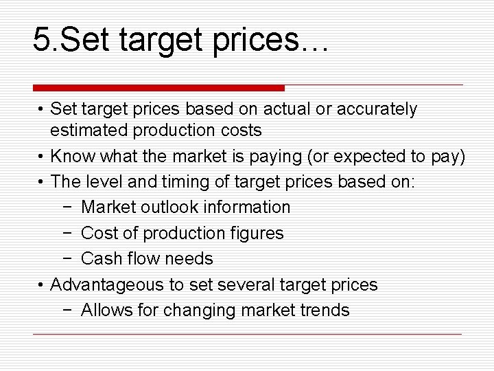 5. Set target prices… • Set target prices based on actual or accurately estimated