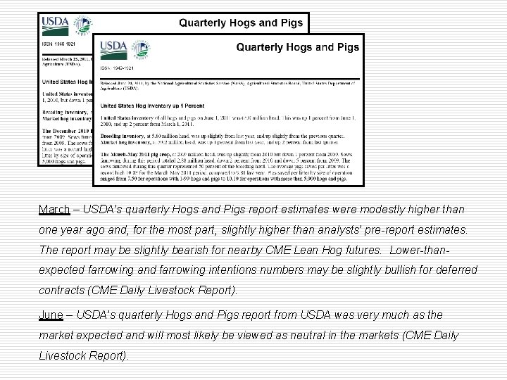 March – USDA’s quarterly Hogs and Pigs report estimates were modestly higher than one