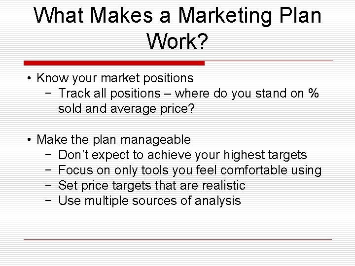 What Makes a Marketing Plan Work? • Know your market positions − Track all