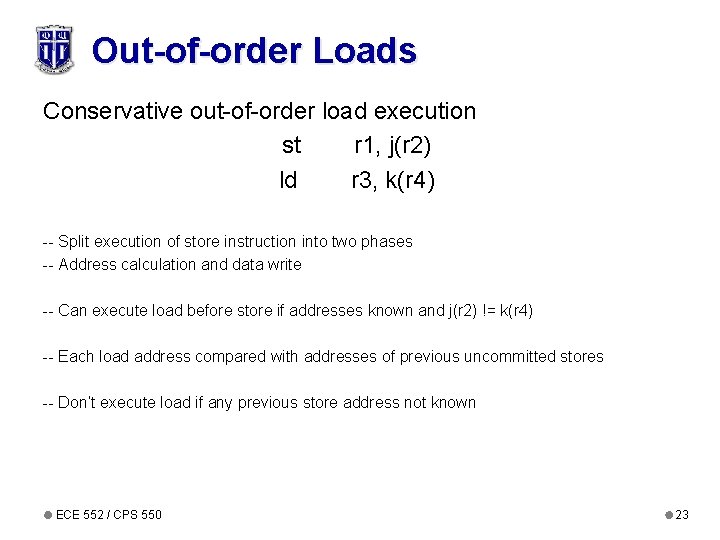 Out-of-order Loads Conservative out-of-order load execution st r 1, j(r 2) ld r 3, Out-of-order Loads Conservative out-of-order load execution st r 1, j(r 2) ld r 3,