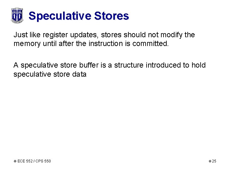 Speculative Stores Just like register updates, stores should not modify the memory until after Speculative Stores Just like register updates, stores should not modify the memory until after