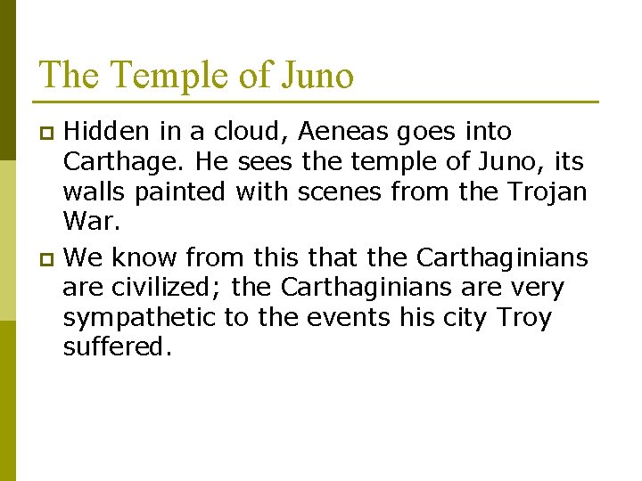 The Temple of Juno Hidden in a cloud, Aeneas goes into Carthage. He sees