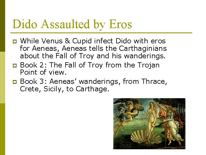 Dido Assaulted by Eros p p p While Venus & Cupid infect Dido with