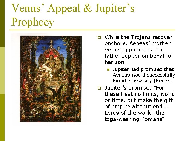 Venus’ Appeal & Jupiter’s Prophecy p While the Trojans recover onshore, Aeneas’ mother Venus