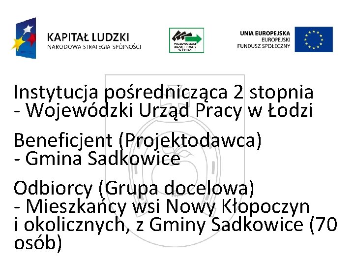 Instytucja pośrednicząca 2 stopnia - Wojewódzki Urząd Pracy w Łodzi Beneficjent (Projektodawca) - Gmina