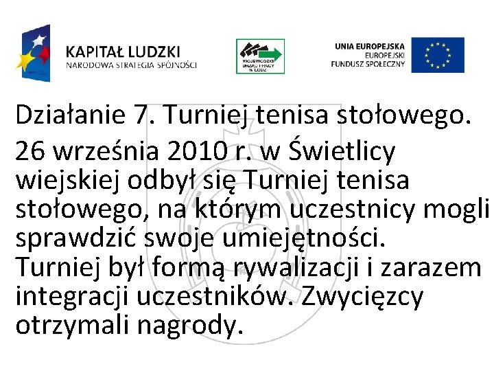 Działanie 7. Turniej tenisa stołowego. 26 września 2010 r. w Świetlicy wiejskiej odbył się